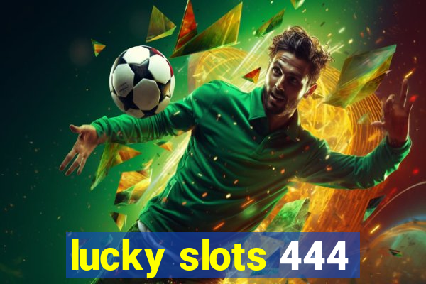 lucky slots 444